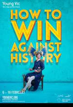 How To Win Against History theatre poster by Damien Frost